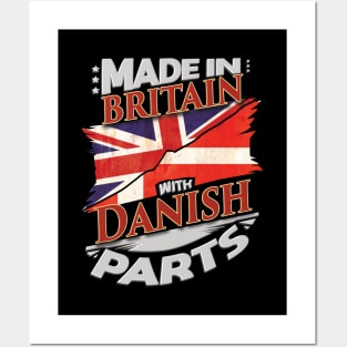 Made In Britain With Danish Parts - Gift for Danish From Denmark Posters and Art